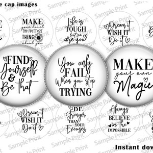 Puede incluir: Doce imágenes redondas de tapones de botella de 2,5 cm de diámetro con citas inspiradoras impresas en negro sobre fondo blanco. Las citas incluyen: "Haz tu propia magia", "La vida es dura, pero tú también", "Sueña, desea, hazlo", "Cree en ti mismo", "Encuéntrate a ti mismo y sé eso", "Solo fallas cuando dejas de intentarlo", "Haz tu propia magia", "Cree siempre en lo imposible", "Sé más fuerte que tus excusas", "Encuéntrate a ti mismo y sé eso".