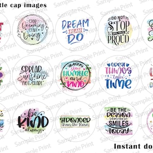 May include: Twelve 1-inch round bottle cap images with inspirational quotes and watercolour backgrounds. The quotes include "The best is yet to come", "Spread sunshine, not shade", "Dream, plan, do", "Be kind always", "Life is short, make it sweet", "Just live the dream", "Sometimes happiness is a feeling, sometimes it's a decision", "Your only limit is you", "Always stay humble and kind", "Great things take time", "Stronger than the storm", "Be the reason someone smiles today", "Do not stop until you're proud", "Enjoy the little things", and "Stop dreaming, start doing".