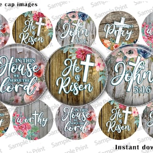 May include: Twelve 1 inch round bottle cap images with a wood grain background and floral accents. The images feature various Christian themed phrases, including "In this house we serve the Lord", "He is Risen", "John 3:16", "Pray", and "Worthy".