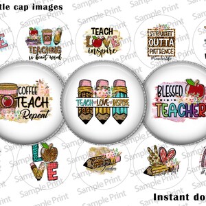 May include: A collection of 1-inch bottle cap images with teacher-themed designs. The designs include apples, pencils, coffee cups, and inspirational phrases like "Teach Love Inspire" and "Blessed Teacher." The color palette includes pink, blue, and brown.