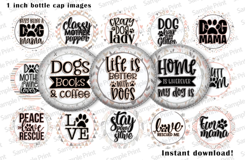 May include: Twelve 1-inch round bottle cap images with dog-themed designs. The designs feature black text on a white background with a gray and pink geometric pattern. The text includes phrases like "Busy Being a Dog Mama", "Dogs Books & Coffee", "Life is Better with Dogs", "Home is Where My Dog Is", "Peace Love Rescue", "Love", "Stay Pawsitive", "Love Rescued Me", "Fun Mama", and "Litt M".