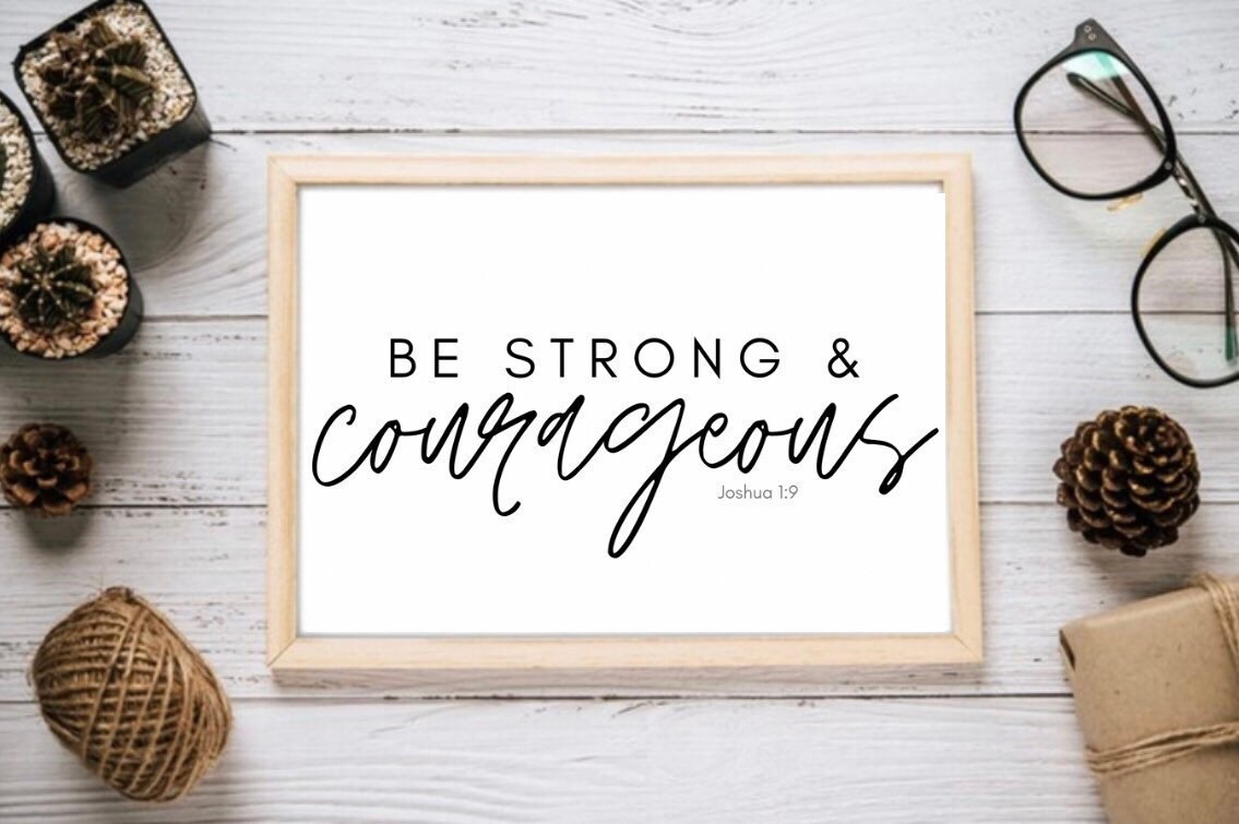 Be Strong and Courageous PRINTABLE Wall Art Black and White Printable ...