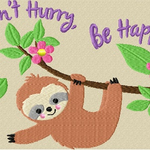 May include: A brown sloth hangs upside down from a branch with green leaves and pink flowers. The text "Don't Hurry, Be Happy!" is written in purple above the sloth.