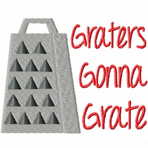 May include: A gray metal grater with a red text overlay that says "Graters gonna grate".