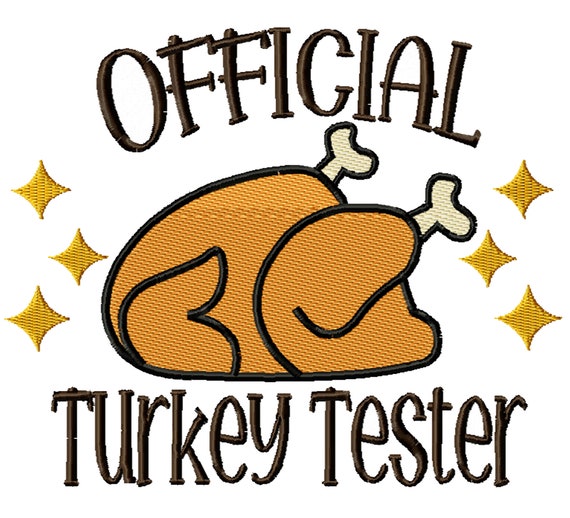 Official Turkey Tester -A Machine Embroidery Download File for Thanksgiving (2 sizes)