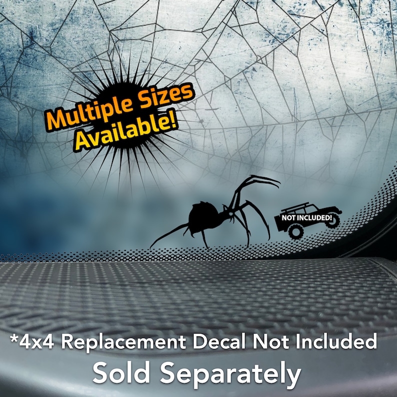 May include: Black spider silhouette decal with a spider web background. The decal is available in multiple sizes. The text "NOT INCLUDED!" is shown next to a small black silhouette of a 4x4 vehicle. The text "*4x4 Replacement Decal Not Included Sold Separately" is at the bottom of the image.