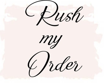 May include: A white background with a black cursive text overlay that reads "Rush my Order".