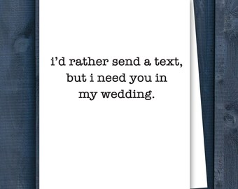 Tarjeta de invitación de boda divertida: Preferiría enviar un mensaje, pero te necesito en mi boda. Invitación sarcástica. Tamaño A2, interior en blanco.