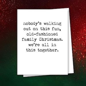 Funny Christmas Card – Nobody’s Walking Out on This Fun Old-Fashioned Family Christmas, Griswold Quote, Holiday Humor, A2 Blank Inside
