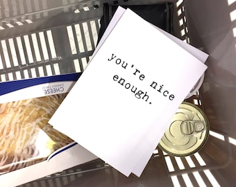 You're Nice Enough, Love Card, New Love, Any Occasion, Blank Inside, Friend Card, Card for Him, Card for Her, Funny Love Card