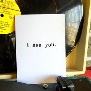 I See You, Friend Card, Love Card, Encouragement Card, Best Friend Card, Chucklcards, Typewriter Font, Funny Greeting Cards