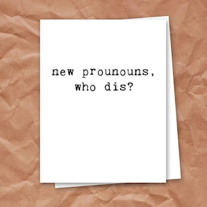 Funny LGBTQ Greeting – New Pronouns Who Dis – Queer Affirmation Humor, Transgender Card, A2 Blank Inside