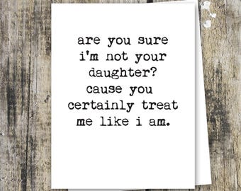 Funny Mother’s or Father’s Day Card – Are You Sure I’m Not Your Daughter, Sarcastic Step Parent Humor, A2 Blank Inside