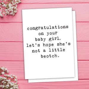 Nouveau bébé fille, carte de bébé fille sarcastique, carte de félicitations de bébé, naissance meilleur ami, carte de bébé drôle, carte de baby shower drôle, carte de Beotch