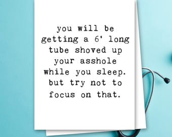 Funny Colonoscopy Card – You’ll Be Getting a 6' Tube Shoved Up Your Ahole, Dark Medical Humor, Crohn’s Colitis, A2 Blank Inside