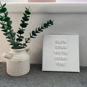 Slow Down You’re Doing Fine on mini canvas | inspirational quote gift| textured art image 1