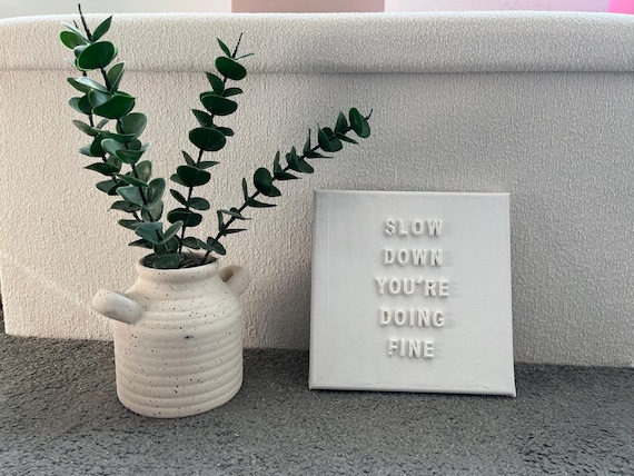 Slow Down You’re Doing Fine on mini canvas | inspirational quote gift| textured art