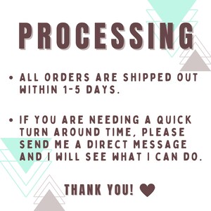 text that provides information about the processing of orders, stating that all orders are shipped out within 1-5 days. It also mentions that if someone needs a quick turn around time, they should send a direct message to the person who processes the orders, and the person will see what they can do. The image also includes a heart symbol at the bottom, which could be a gesture of gratitude or appreciation.