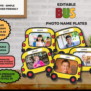 Puede incluir: Un conjunto de placas de identificación con foto en forma de autobús escolar amarillo con contornos negros y ruedas rojas. Cada marco de autobús incluye una etiqueta rectangular blanca para un nombre y una ventana central para una foto de estudiante. El texto incluye CUTE - SIMPLE TEACHER FRIENDLY, EDITABLE BUS PHOTO NAME PLATES, MAKE AS MANY TIMES AS NEEDED, EDITABLE IN CANVA, PERSONALIZE WITH YOUR STUDENT NAMES AND PHOTOS, y 24 PREMADE BUSSES TO FILL IN.