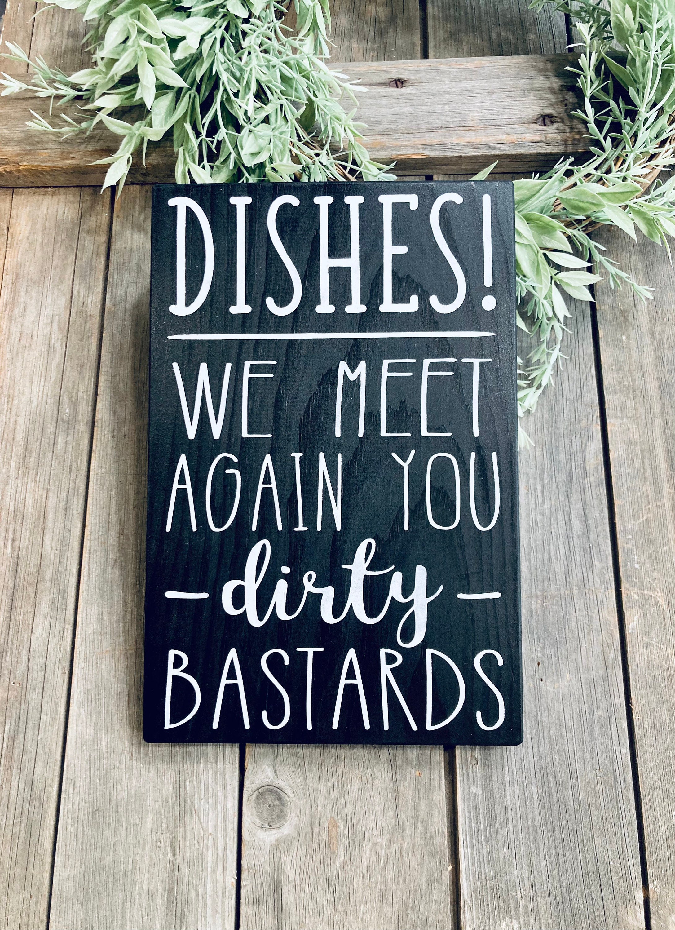 Dirty Dishes Signfunny Kitchen Sign Dishes We Meet Again You Etsy