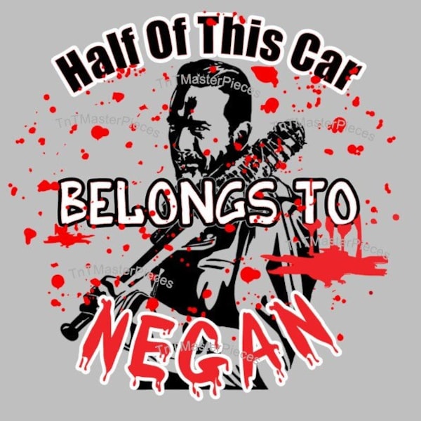 CUSTOM - Half of this car belongs to Negan, Layered Vinyl Decal, Bat