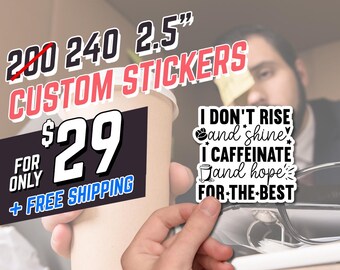 May include: A sticker with the text "I don't rise and shine, I caffeinate and hope for the best." The image also shows a coffee cup and a price tag for custom stickers.