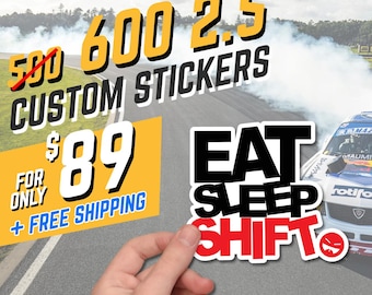 May include: Custom stickers, 2.5 inches in size, with the text "EAT SLEEP SHIFT" in black and red. The image also displays the text "600 CUSTOM STICKERS". The stickers are laminated, waterproof, and dishwasher safe.