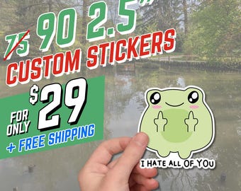 May include: A green sticker of a cartoon frog with its middle fingers up, with the text "I HATE ALL OF YOU". The sticker is 2.5 inches in size. The image also includes text that says "CUSTOM STICKERS".