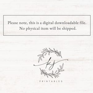 May include: A digital download file with the text "Please note, this is a digital downloadable file. No physical item will be shipped." and a floral wreath with the initials "KJ" in the centre. The text "PRINTABLES" is below the wreath.