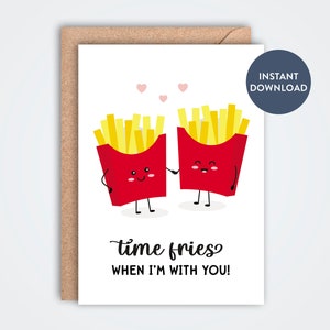 Time Fries When I'm With You Afdrukbare wenskaart, sjabloon gevouwen kaart, schattige frietkaart, jubileumkaart, liefde, vriendschap, grappige kaart
