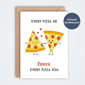 Biglietto d'auguri stampabile per pizza carina, biglietto di San Valentino divertente per fidanzata, fidanzato, marito, moglie, biglietto di anniversario, Every Pizza Me, amore