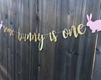 Some Bunny is One Banner | Bunny 1st Birthday | Spring Birthday banner