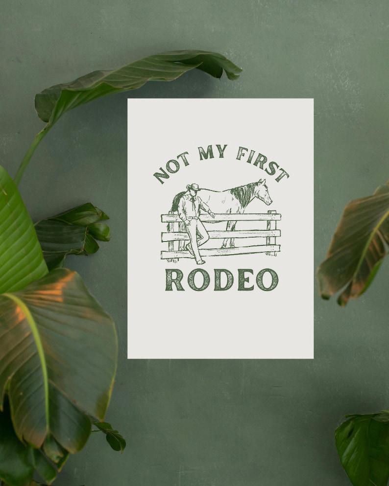 Not My First Rodeo Print, Rodeo Print, Cowboy Print, Cowboy Digital ...