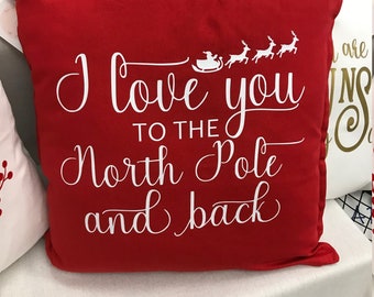 North Pole Pillow- I love you to the North Pole- I love you to the North Pole Pillow- Christmas pillow- Holiday pillow- North pole