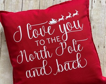 North Pole Pillow- I love you to the North Pole- I love you to the North Pole Pillow- Christmas pillow- Holiday pillow- North pole