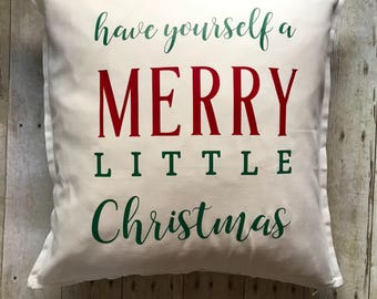 Have yourself a merry little Christmas- Christmas pillow- Christmas pillow cover- Christmas decoration- holiday pillow- Christmas gift