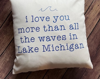 Lake Michigan pillow- Lake Michigan- i love you more than all the waves in Lake Michigan- michigan pillow- michigan gift- michigan kid gift