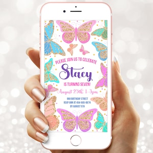 May include: A smartphone screen shows a birthday invitation with a butterfly design. The invitation includes colourful butterflies with gold glitter, the name "Stacy", and event details. The text reads "PLEASE JOIN US TO CELEBRATE" and "IS TURNING SEVEN!"