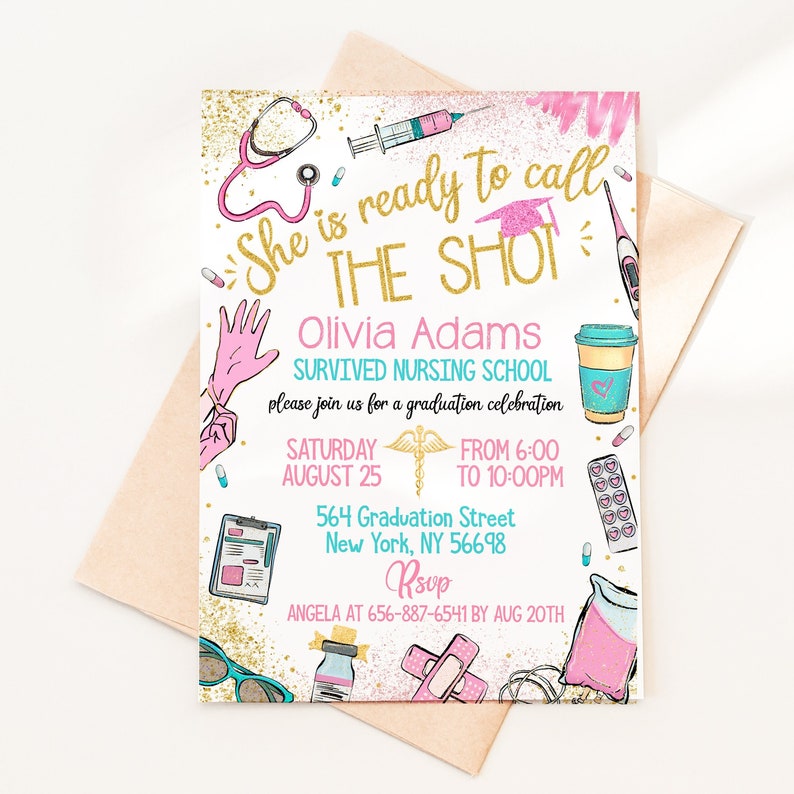 May include: A pink and blue graduation invitation for a nursing school graduate. The invitation features a stethoscope, a syringe, a bandage, a pill bottle, and a coffee cup. The text on the invitation reads "She is ready to call THE SHOT" and "Olivia Adams SURVIVED NURSING SCHOOL". The invitation also includes the date, time, and location of the graduation celebration.