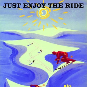 Just Enjoy the Ride Chamonix Mont Blan Ski Winter Sport Downhill Skiing Travel Tourism Vintage Poster Repro paper or canvas FREE S/H in USA