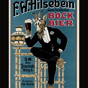 May include: A vintage advertisement for F.W. Hilsebein Bock Bier, featuring a goat in a tuxedo holding a glass of beer. The text reads "F.W. Hilsebein Actien-Gesellschaft Bock Bier S.W. Am Tempelhofer Berg 6. Fernsprecher IV 9646".