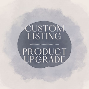 May include: A blue watercolor circle with the text "CUSTOM LISTING PRODUCT UPGRADE" in white.