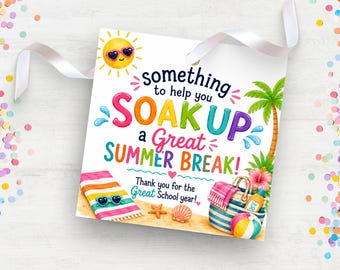 Etichette regalo stampabili per insegnanti o personale scolastico per teli mare, perfette per regali di fine anno scolastico, tema "Soak Up Summer Break Beach".