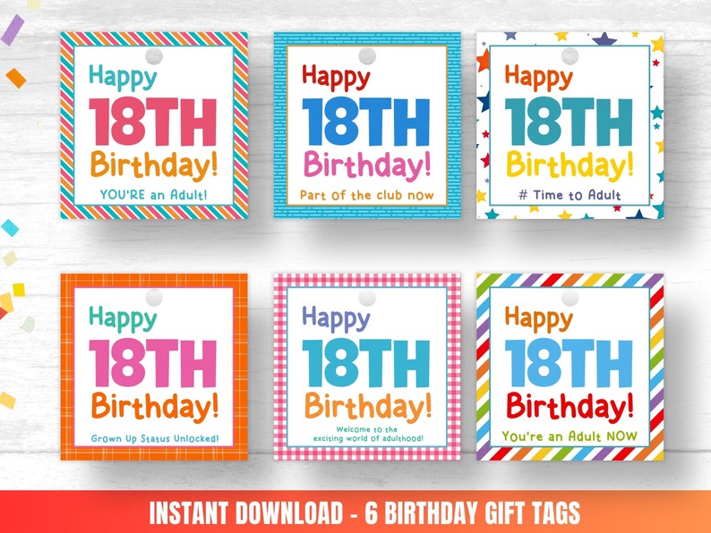 May include: Six colorful gift tags with the text "Happy 18th Birthday!" in different colors and designs. The tags have different sayings, such as "You're an Adult!" and "#Time to Adult".