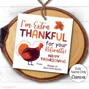 May include: A Thanksgiving-themed gift tag with a turkey illustration and the text "I'm Extra Thankful for your Referrals! Happy Thanksgiving. From: Maggie at Beartooth Realty."