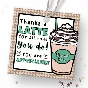 Coffee Teacher Appreciation Tag Printable Thanks a Latte Tag Employee Appreciation Gift Tags CNA Appreciation Tags Thank you a Latte Tags