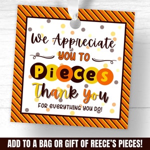 May include: Orange and yellow striped gift tag with the text "We Appreciate You To Pieces Thank You For Everything You Do!" and confetti. Add to a bag or gift of Reese's Pieces!