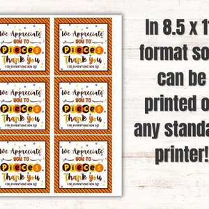 May include: Six printable gift tags with an orange and white striped background and orange and yellow polka dots. The tags say "We Appreciate You To Pieces. Thank You For Everything You Do!"