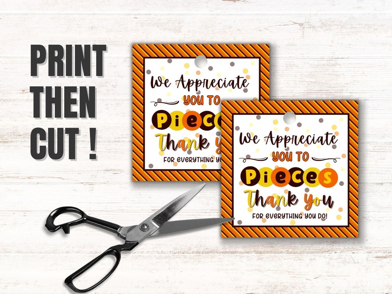 May include: Two printable gift tags with an orange and brown striped background and white polka dots. The text on the tags reads "We Appreciate You To Pieces. Thank You For Everything You Do!"