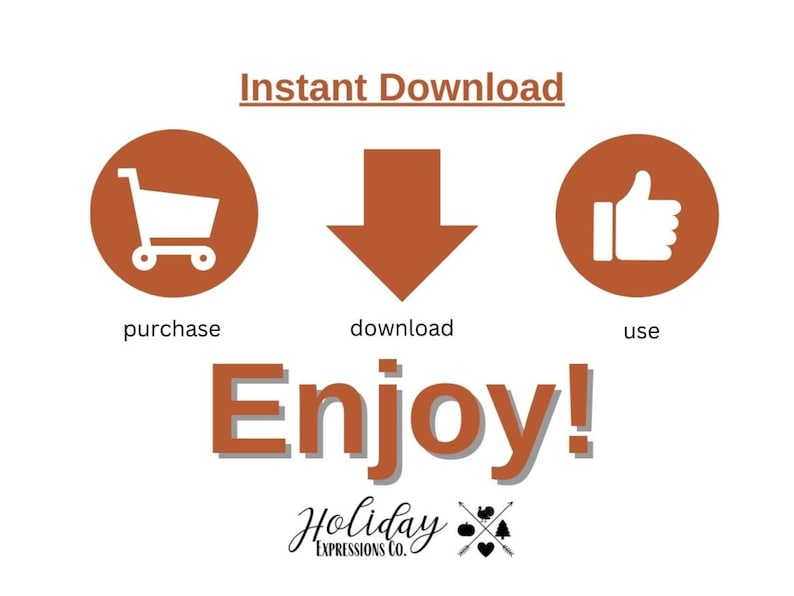 May include: Instant Download graphic with a shopping cart, a downward arrow, and a thumbs up icon. The text "Enjoy!" is below the icons. The text "Holiday Expressions Co." is below the text "Enjoy!"